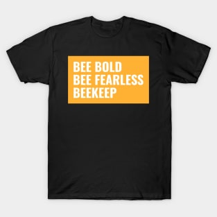 Bee bold bee fearless beekeep,  Beekeeper, Beekeepers, Beekeeping,  Honeybees and beekeeping, the beekeeper T-Shirt